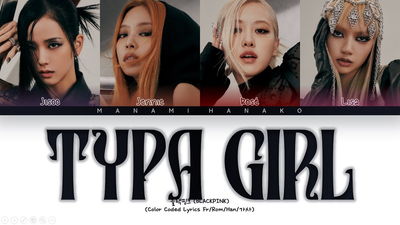{VOSTFR} BLACKPINK (블랙핑크) _ 'TYPA GIRL' (Color Coded Lyrics Français/Rom/Han/가사)