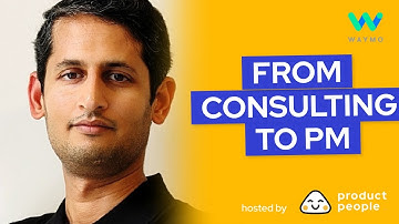 🚘 From consulting to PM by Ashwin Limaye, Product Manager at Waymo