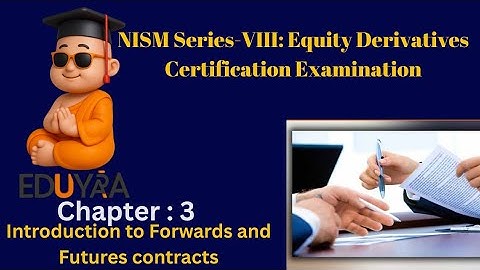 Chapter 3 | Introduction to Forwards and Futures contracts | NISM-Series-VIII