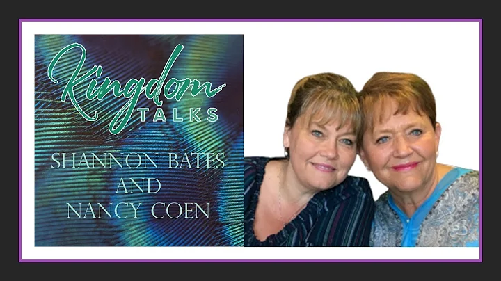 Shannon Bates and Nancy Coen LIVE on Kingdom Talks