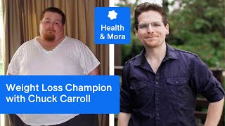 The Weight Loss Champion | Chuck Carroll