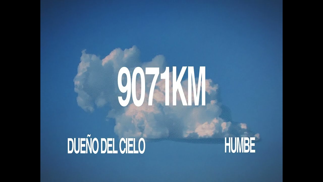 HUMBE - 9071 KM (Lyric Video)