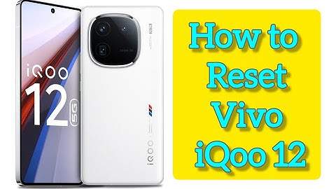 How to Factory Reset Vivo iQoo 12