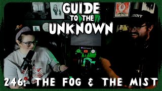 Guide to the Unknown 246: The Mist and The Fog