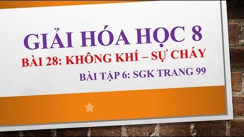 Giải bài tập hóa 8 sgk bài 28 trang 99 năm 2024