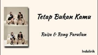 Tetap Bukan Kamu - Raisa feat. Rony Parulian | Lirik Lagu