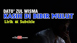 DATO'  ZUL WISMA  - KASIH DI BIBIR MULUT (HQ AUDIO) Lirik & Subtitle