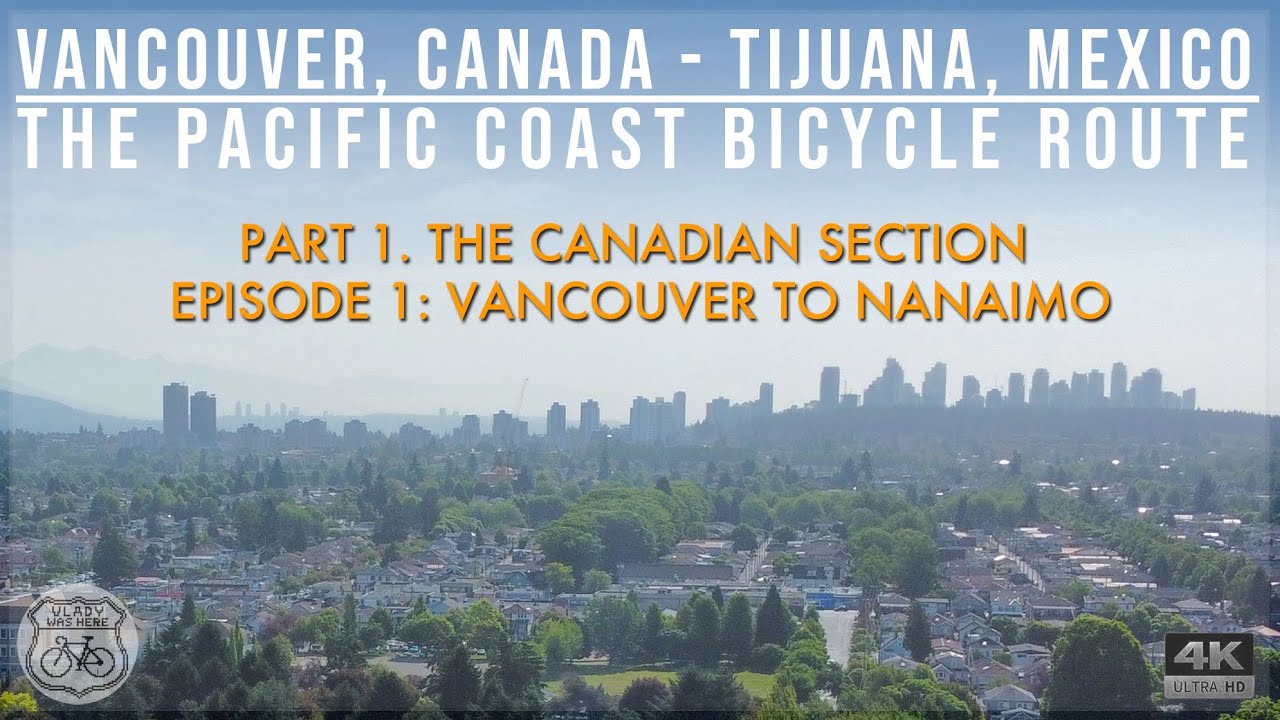 Введение и Ванкувер. Канада - Мексика, велосипедный маршрут вдоль тихоокеанского побережья. Часть...