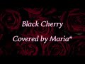【女性ボーカル】Black Cherry 歌ってみた / Maria*【Acid Black Cherry】