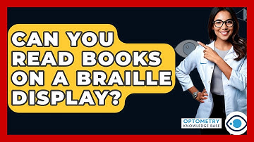 Can You Read Books On A Braille Display? - Optometry Knowledge Base