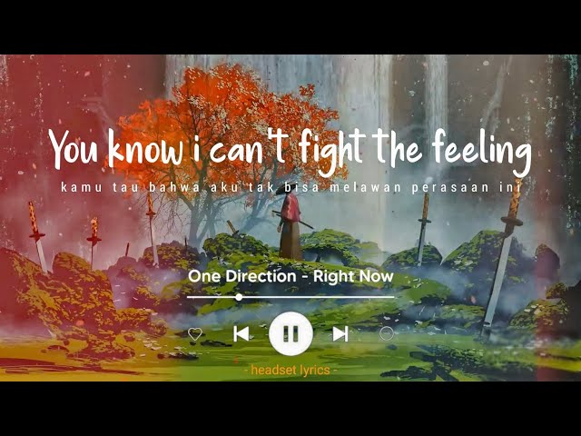 One Direction - Right Now (Speed Up) You know i can't fight the feeling (Lyrics Terjemahan)| Tiktok class=