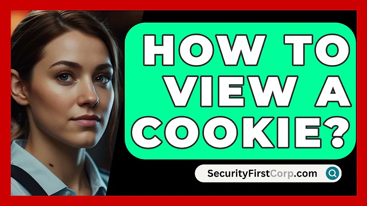 How To View A Cookie? - SecurityFirstCorp.com