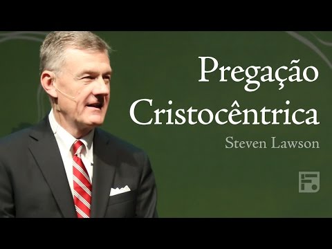 Pregação Cristocêntrica - Steven J. Lawson