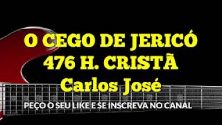 O CEGO DE JERICÓ-476 HARPA CRISTÃ-Carlos José chords