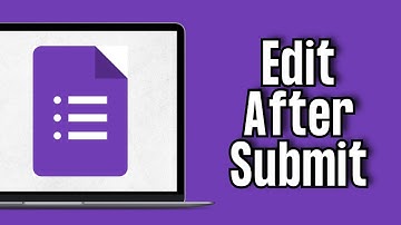 How to Edit Google Form After Submit (Quick & Easy)