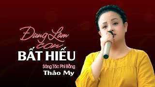 Đừng Làm Con Bất Hiếu (St Phi Bằng) - Giọng Ca Ngọt Ngào Truyền Cảm Thảo My | Giọng Ca Tỏa Sáng