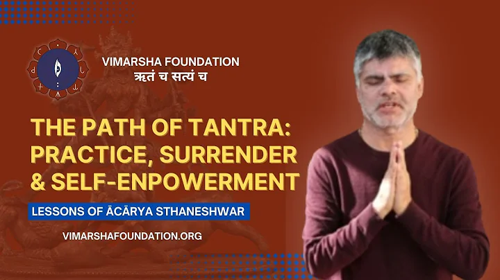 The path of tantra: practice, surrender & self empowerment – Ācārya dr. Sthaneshwar Timalsina