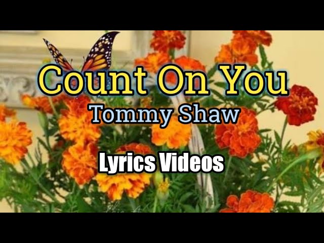 Count On You (Lyrics Video) -Tommy Shaw class=