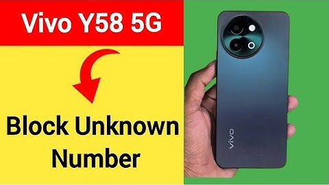 Vivo Y58 5G me unknown number block kaise karen, how to block unknown number