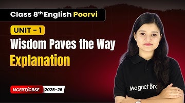 Wisdom Paves the Way - Explanation | Class 8th English (Poorvi) | Unit 1 | CBSE 2025-26