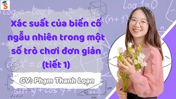 Xác suất của biến cố ngẫu nhiên trong một số trò chơi đơn giản | Toán 8 CD | GV: Phạm Thanh Loan