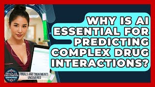 Famous Why Is AI Essential For Predicting Complex Drug Interactions? - Trials and Treatments Uncovered Wealth