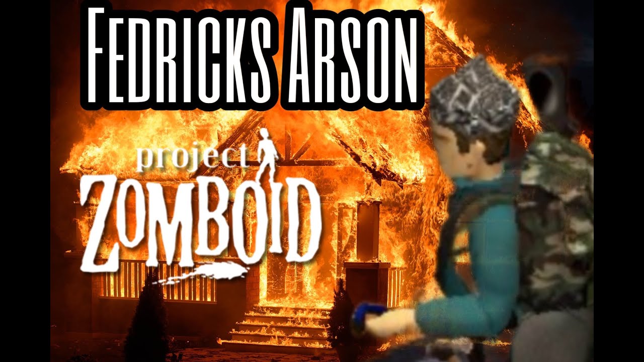 Fedrick's Arson | A Project Zomboid Tale #2 (FUNNY MOMENTS)