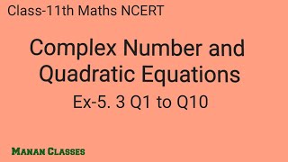 Class 11 Maths NCERT Complex Number and Quadratic Equation Chapter-5 Ex-5.3 Q1 to  Q10