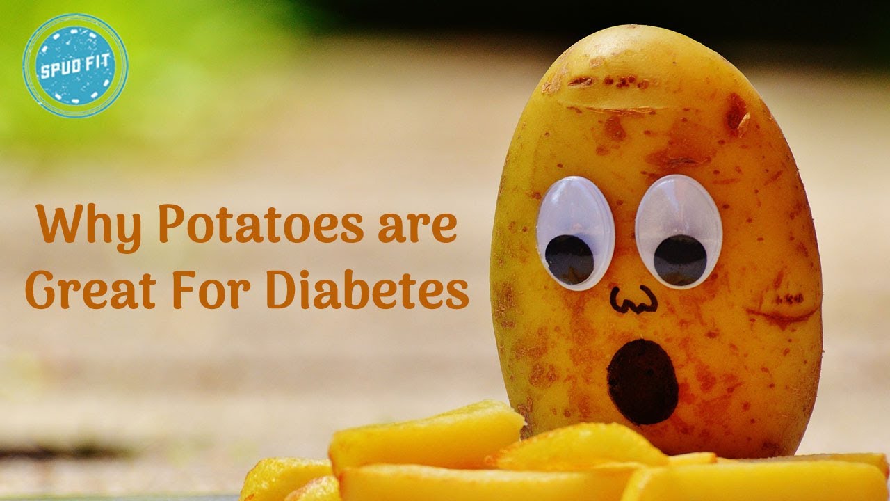 Why Potatoes Are Great For Diabetes Potato Diet 2019 YouTube