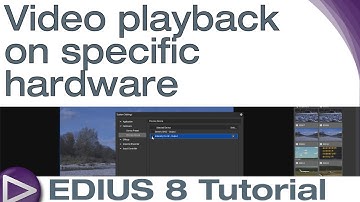 EDIUS 8 Basic Tutorial: Video playback on specific hardware