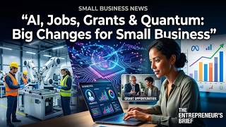 AI, Jobs, Grants & Quantum: Big Changes for Small Business