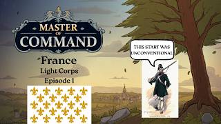 Master of Command - French Light Corps (Marshal Difficulty) - Episode 1