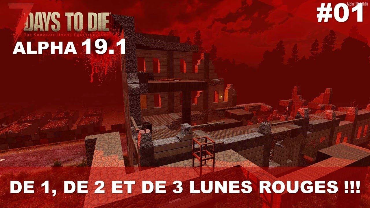 #01 De 1, de 2 et de 3 lunes rouges !!! ☠️ Hardcore ☠️ | 7 DAYS TO DIE ...