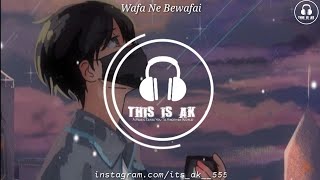 Wafa Ne Bewafai | 8D Audio | Slowed & Reverb | Use Headphones | Sad Song |‎ @thisisak555