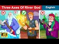 Three Axes Of River God ⛏ Bedtime stories 🌛 Fairy Tales For Teenagers | WOA Fairy Tales