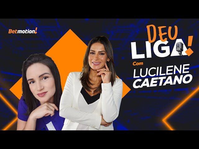 Betmotion | Deu Liga! #13 — Lucilene Caetano