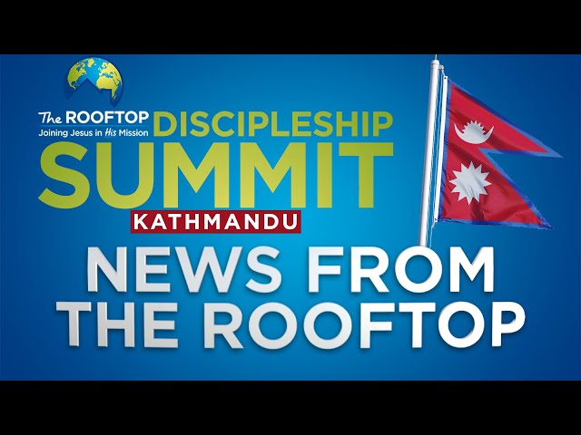 News from The Rooftop - Kathmandu, Nepal (Week 24, 2023)