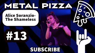 Metal Pizza #13: Alice Soranzio (The Shameless)