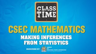 CSEC Mathematics - Making inferences from statistics  - February 10 2021