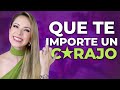 ¿TODO TE PREOCUPA? ¡QUE TE IMPORTE UN CAR*JO!