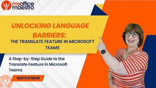 Unlocking Language Barriers: A Step-by-Step Guide to the Translate Feature in Microsoft Teams