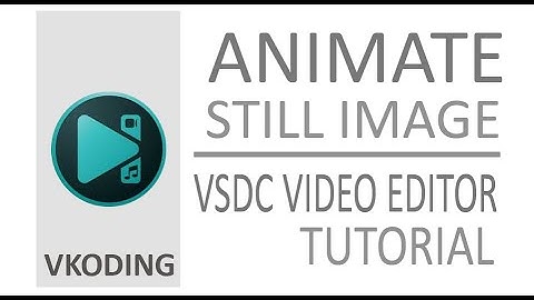 VSDC Free Video Editor: animate an image/photo