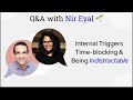 Nir Eyal On Mastering Internal Triggers, Time Blocking &amp; Being Indistractable | Mind Like Water 🌱