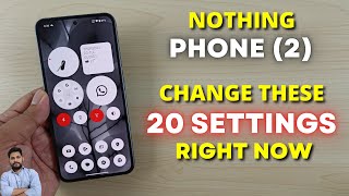 nothing phone (2) : change these 20 settings right now