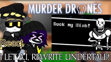 Murder Drone React I Let A.I. Rewrite Undertale! (@TheCowBoii) GC