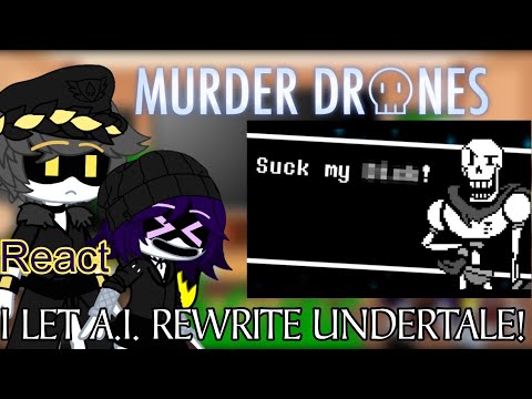 Murder Drone React I Let A.I. Rewrite Undertale! (@TheCowBoii) GC