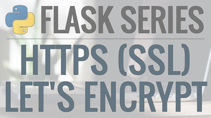 Python Flask Tutorial: How to enable HTTPS with a free SSL/TLS Certificate using Let's Encrypt