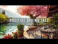 Smooth jazz music for stress relief  positive spring morning jazz in outdoor coffee shop ambience