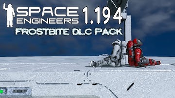 Space Engineers 1.194 Update with Frostbite DLC Pack Overview