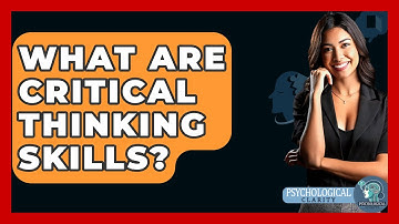What Are Critical Thinking Skills? - Philosophy Beyond